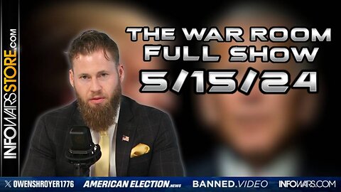 War Room With Owen Shroyer WEDNESDAY FULL SHOW 5/15/24