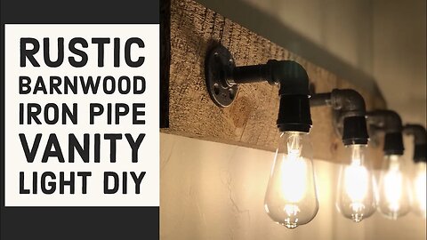 Make A Rustic Wood Iron Pipe Vanity Light DIY