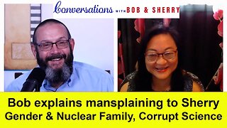 Trans Women vs Women, Mansplaining, Gender & the nuclear family, science corrupted by activism.