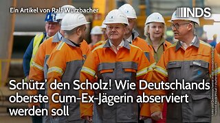 Schütz’ den Scholz! Wie Deutschlands oberste Cum-Ex-Jägerin abserviert werden soll | Wurzbacher NDS