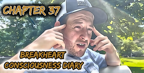 Breakheart Consciousness Diary - Chapter 37 - The Universe... According to Mugsy