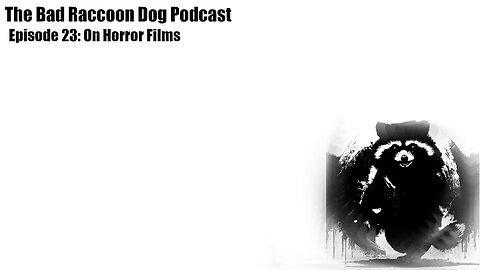 The Bad Raccoon Dog Podcast - Episode 30: On Horror Films