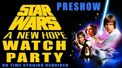 STAR WARS: EPISODE 4 - A NEW HOPE - (WATCH PARTY) - Preshow