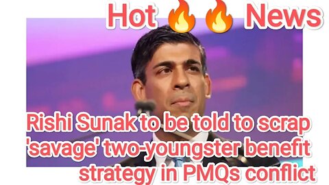 Rishi Sunak to be told to scrap 'savage' two-youngster benefit strategy in PMQs conflict