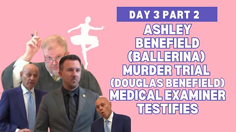 Ashley Benefield "Ballerina" Murder Trial/Day 3 Part 2