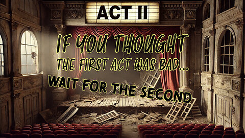 If You Thought The First Act Was Bad , Wait For The Second