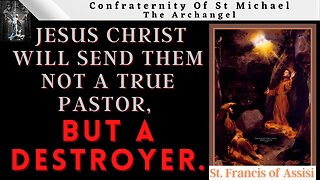 St. Francis of Assisi Prophecies Of Our Time - NOT A TRUE PASTOR, BUT A DESTROYER."