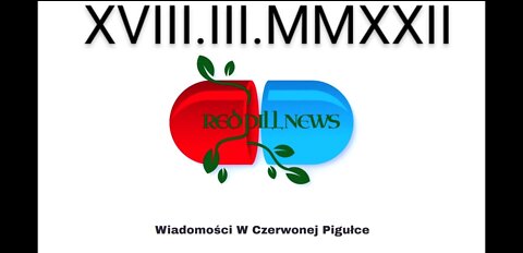 Red Pill News | Wiadomości W Czerwonej Pigułce 18.03.2022