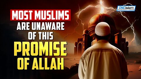 MOST MUSLIMS ARE UNAWARE OF THIS PROMISE OF ALLAH