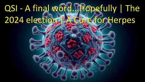EP4 - QSI, The 2024 Election, A Cure for Herpes