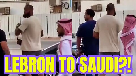 Lakers' Lebron James EMERGES in SAUDIA ARABIA amid $1 BILLION CONTRACT Rumors To LEAVE NBA?!