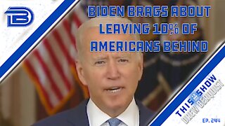 Joe Biden Gloats About Success In Afghanistan, Celebrates Only Leaving 10% Of Americans | Ep 244
