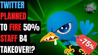 BEFORE Takeover Twitter Had PLANNED to Terminate 50% of Employees!?