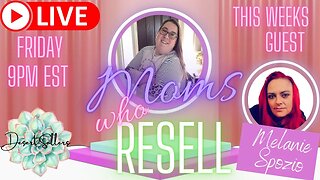 Moms Who Resell - Episode 6 - A Place for Reselling Moms to Connect! Special Guest Melanie Spozio