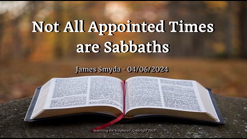 James Smyda - Not All Appointed Times Are Sabbaths