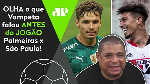"Se o São Paulo FIZER ISSO contra o Palmeiras..." OLHA o que Vampeta falou ANTES do JOGÃO!