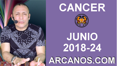 HOROSCOPO CANCER-Semana 2018-24-Del 10 al 16 de junio de 2018-ARCANOS.COM