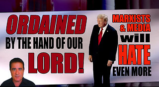 Trump: Ordained by the Hand of Our Lord