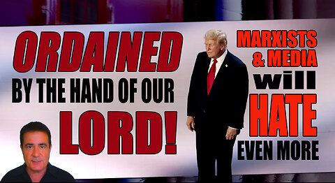 Trump: Ordained by the Hand of Our Lord