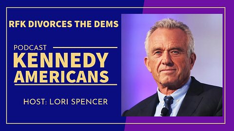 RFK Divorces The Dems! (Kennedy Americans Podcast, Ep. 12)