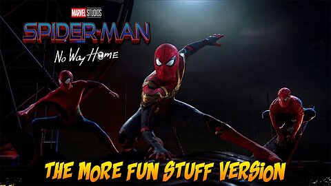 Spider-Man No Way Home NEW FOOTAGE - The More Fun Stuff Version