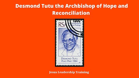 Desmond Tutu the Archbishop of Hope and Reconciliation