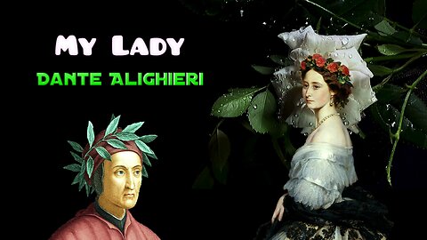 Dante Alighieri - My Lady - A poem by the Italian Poet