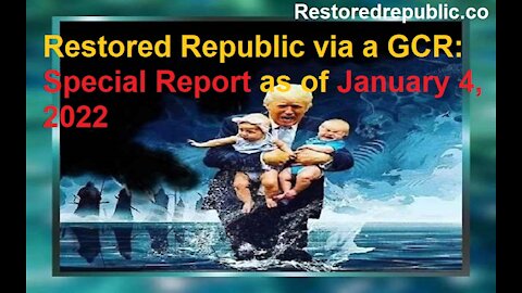Restored Republic via a GCR Special Report as of January 4, 2022