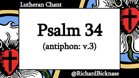 Psalm 34 (BSB): I Will Bless the Lord at All Times (antiphon: v.3; Proper 14 B)