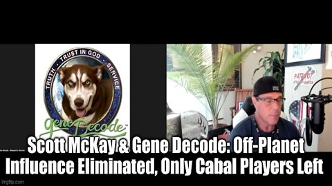 Scott McKay & Gene Decode: Off-Planet Influence Eliminated, Only Cabal Players Left