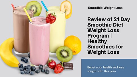 Review of 21 Day Smoothie Diet Weight Loss Program | Healthy Smoothies for Weight Loss
