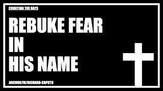 Rebuke Fear in HIS Name