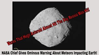 NASA Chief Gives Ominous Warning About Meteors Impacting Earth!