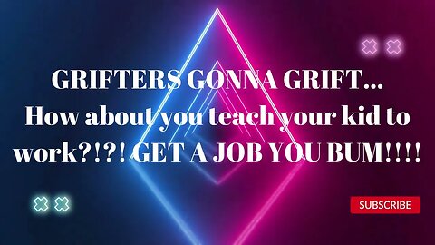 " It's always about the kids." Ziggy🐽 How about you and your kid GET A JOB?!?! #grifters