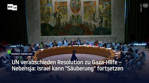 UN verabschieden Resolution zu Gaza-Hilfe – Nebensja: Israel kann "Säuberung" fortsetzen