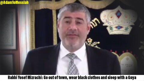 Rabbi Yosef Mizrachi: Go out of town, wear black clothes and sleep with a Goya