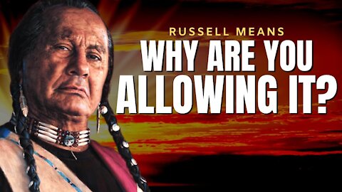 It's Been Going On For Centuries | RUSSELL MEANS