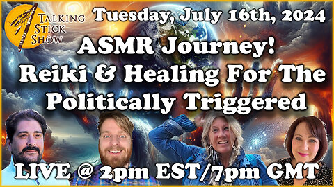 Talking Stick ASMR Journey! Reiki & Healing for the Politically Triggered! #BreakingNews