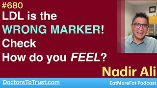 NADIR ALI 2 | Total cholesterol or LDL alone are the WRONG MARKERS! Check: How do you FEEL?