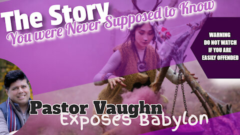 Bro. Vaughn Exposes Babylon "The Story You Weren't Supposed To Know" DO NOT WATCH IF EASILY OFFENDED