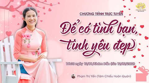 Để có tình bạn, tình yêu đẹp Ngày 12 1 Nhâm Dần