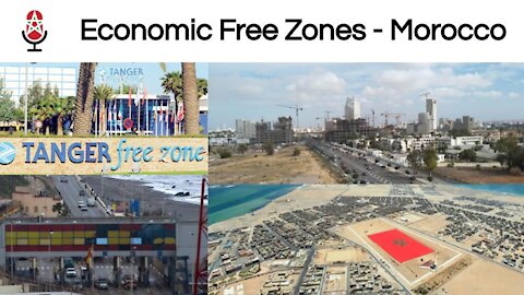 Economic Free Zones in Morocco - Episode 92