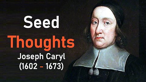 Seed Thoughts - Puritan Joseph Caryl (1602-1673) Full Audio Book #Jesus #JesusChrist #jesussaves