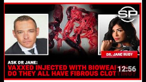 ASK DR. JANE: Vaxxed Injected With BIOWEAPON, Do They ALL Have Fibrous Clotting?