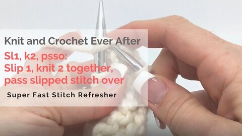 Sl1, k2, psso Super Fast Stitch Refresher Tutorial