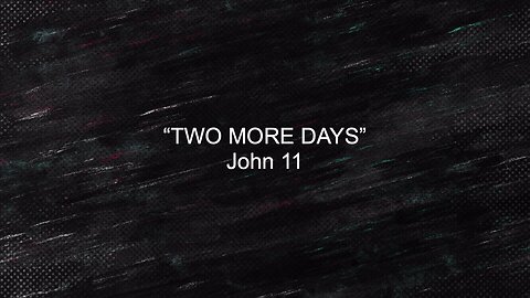 Two More Days | Jubilee Worship Center