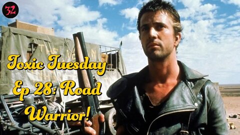 Toxic Tuesday Ep 28: Road Warrior!