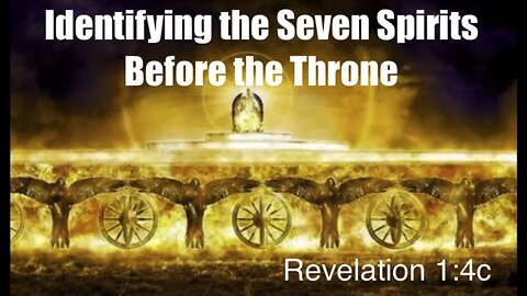The Seven Spirits Before the Throne: Angels or the Holy Spirit? | Revelation 1:4c