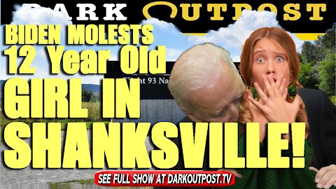 Dark Outpost 09-15-2021 Biden Molests 12 Year Old Girl In Shanksville!