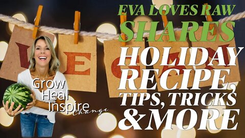 Eva Loves Raw - Holiday Recipe & Tips